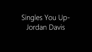 Video thumbnail of "Singles You Up - Jordan Davis (lyrics)"