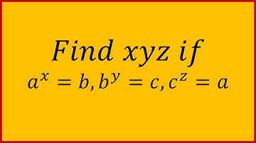 Find xyz if a^x = b, b^y = c and c^z = a