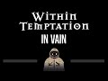 Within Temptation • In Vain (CC) (Remastered Video) 🎤 [Karaoke] [Instrumental Lyrics]