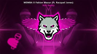 MEMBA X Fabian Mazur - Not Ready (feat. Racquel Jones)