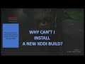 Why can't I install a new kodi build?