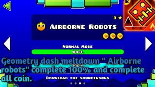 Geometry dash meltdown "Airborne robots" complete 100% and complete all coin ! screenshot 5