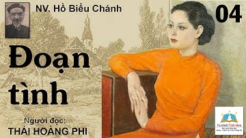 ĐOẠN TÌNH. Tập 04. Tác giả NV. Hồ Biểu Chánh. Người đọc: Thái Hoàng Phi