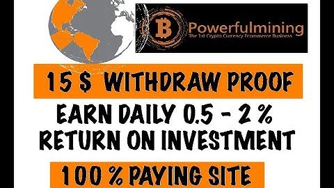 15 $ WITHDRAW PROOF FROM POWERFULL MINING SITE .. 100 $ PAYING SITE