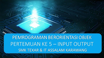 Pemrograman Berorientasi Objek - Input dan Output
