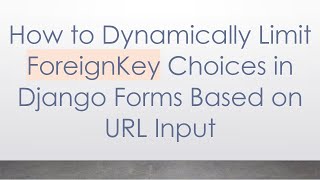 How to Dynamically Limit ForeignKey Choices in Django Forms Based on URL Input