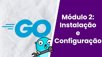 GOLANG - Módulo 2: Instalação e Configuração da Linguagem Go // CursAut