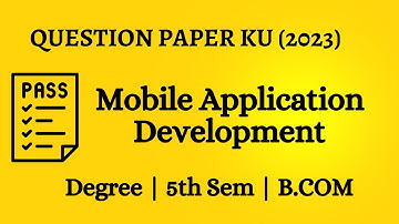 MOBILE APPLICATION  DEVELOPMENT Question paper with Imp Questions | Bcom 5th SEM | 2023 PAPER | KRU