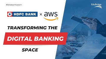 HDFC Bank x AWS - Transforming the Digital Banking Space