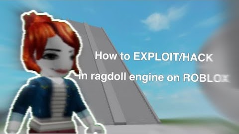 How to EXPLOIT/HACK in roblox ragdoll engine 2022!