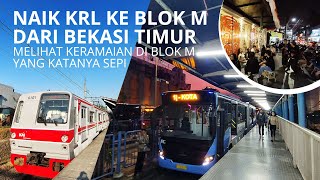 Naik KRL dari Bekasi Timur ke Blok M, melihat keramaian di blok M yang katanya sepi.