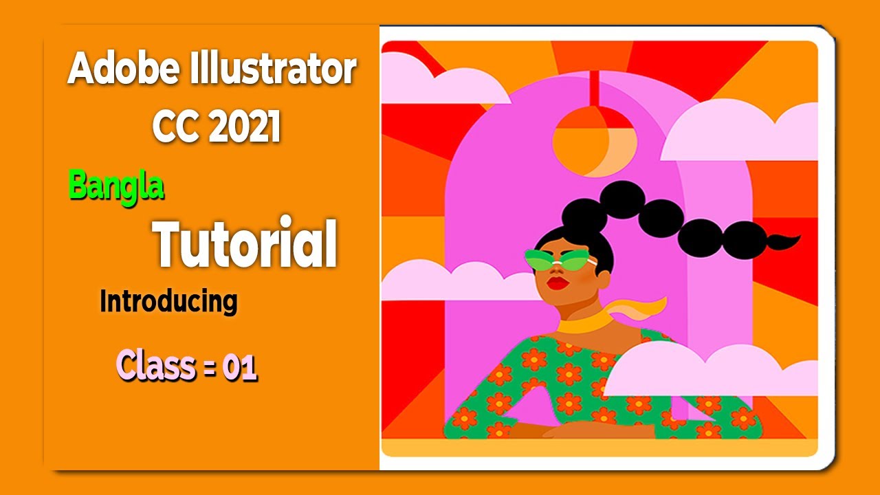 Adobe Illustrator CC 2021 Bangla Tutorial | introducing Illustrator ...