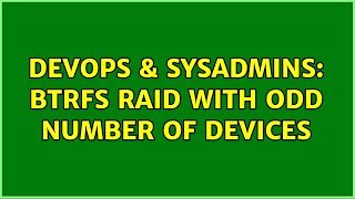 DevOps & SysAdmins: BTRFS raid with odd number of devices Net Worth