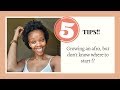5 TIPS FOR GROWING NATURAL HAIR | GROWING NATURAL HAIR WHERE TO START | SOUTH AFRICAN YOUTUBER