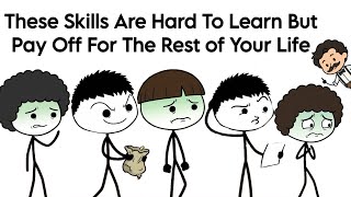 These Skills Are Hard To Learn But Pay Off For The Rest of Your Life