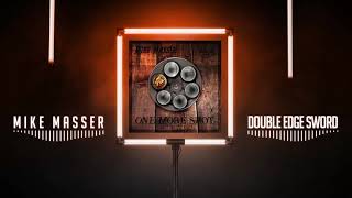 Mike Masser Double Edge Sword off the new album One More Shot