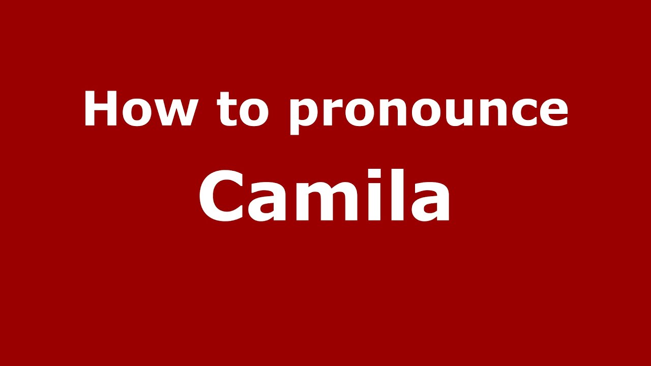 How to pronounce Camila (Mexico/Mexican Spanish) - PronounceNames.com - YouTube