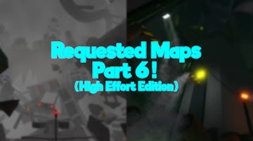 FE2: Requested Maps Part 6 (Totally high effort)