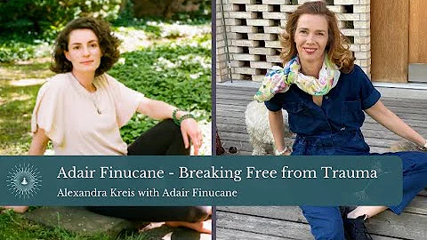 Adair Finucane - Breaking Free from Trauma