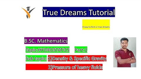 HYDROSTATICS:1)Density and Specific Gravity.2)Pressure of heavy fluids theorem 1