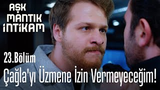 Çağla'yı bir daha üzmene izin vermeyeceğim! - Aşk Mantık İntikam 23. Bölüm