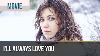 ▶️ I'll always love you - Romance | Movies, Films \u0026 Series