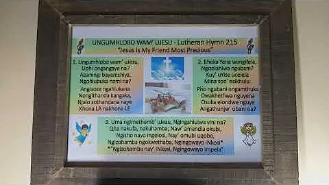 UNGUMHLOBO WAM' UJESU (Angisoze ngahlukana, Nongithanda kangaka) Lutheran Hymn 215