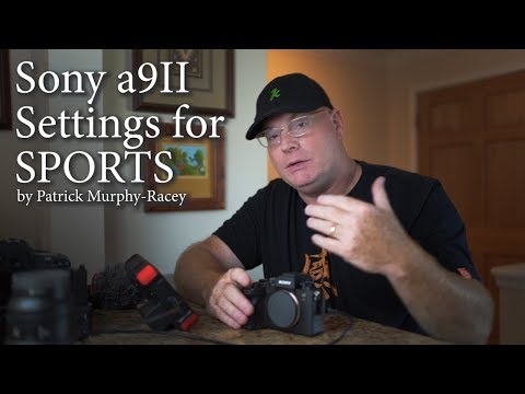 Sony a9II Settings for Sports by Patrick Murphy-Racey