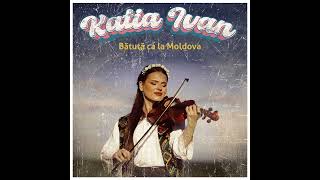 Katia Ivan - Bătută ca la Moldova ( Old Version Sound )