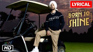 Diljit Dosanjh: Born To Shine Lyrical Video | G.O.A.T