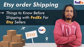 Etsy Order Shipping - Things to Know Before Shipping with FedEx for Etsy Sellers