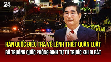 Hàn Quốc điều tra về lệnh thiết quân luật, Bộ trưởng Quốc phòng định tự tử trước khi bị bắt | VTV24
