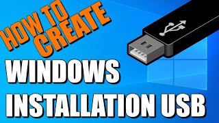 Installing Windows - How to Create Windows Installation USB