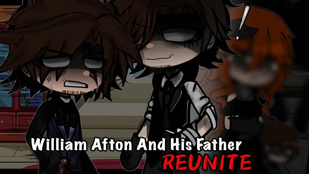 William Afton Reunites With His Father Gacha Club YouTube