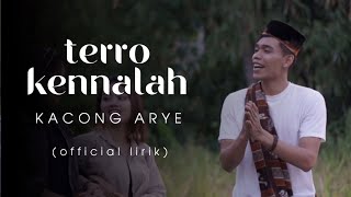 LIRIK TERRO KENNALAH || Kacong Arye || Aduh Alek Sapah Nyamanah