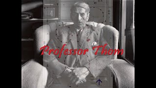 Professor Thom - the unsung hero of megalithic research !