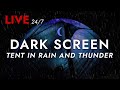🔴 Tent in Heavy Rain and Strong Thunder Sounds for Sleeping - Dark Screen | Deep Sleep Sounds - Live