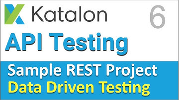 Katalon Studio Sample REST Project 6 |  Data Driven Testing