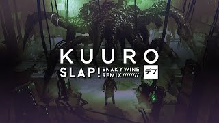 KUURO - Slap! (Snakywine Remix)