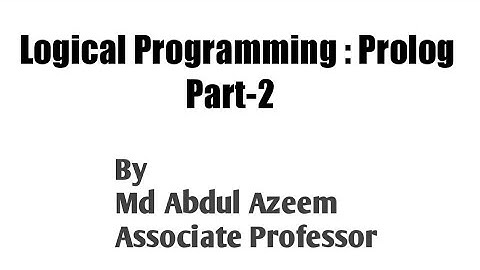 Logical Programming:Prolog Part-2