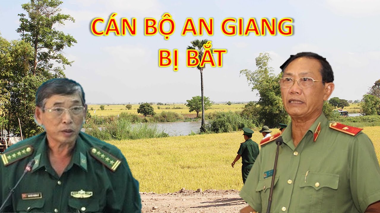 VÌ SAO HAI NGUYÊN CHỈ HUY CÔNG AN VÀ QUÂN ĐỘI Ở AN GIANG BỊ CÁCH HẾT ...