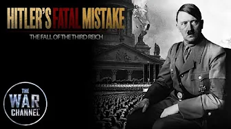 Hitler's Fatal Mistake: The Fall Of The Third Reich | Full Documentary