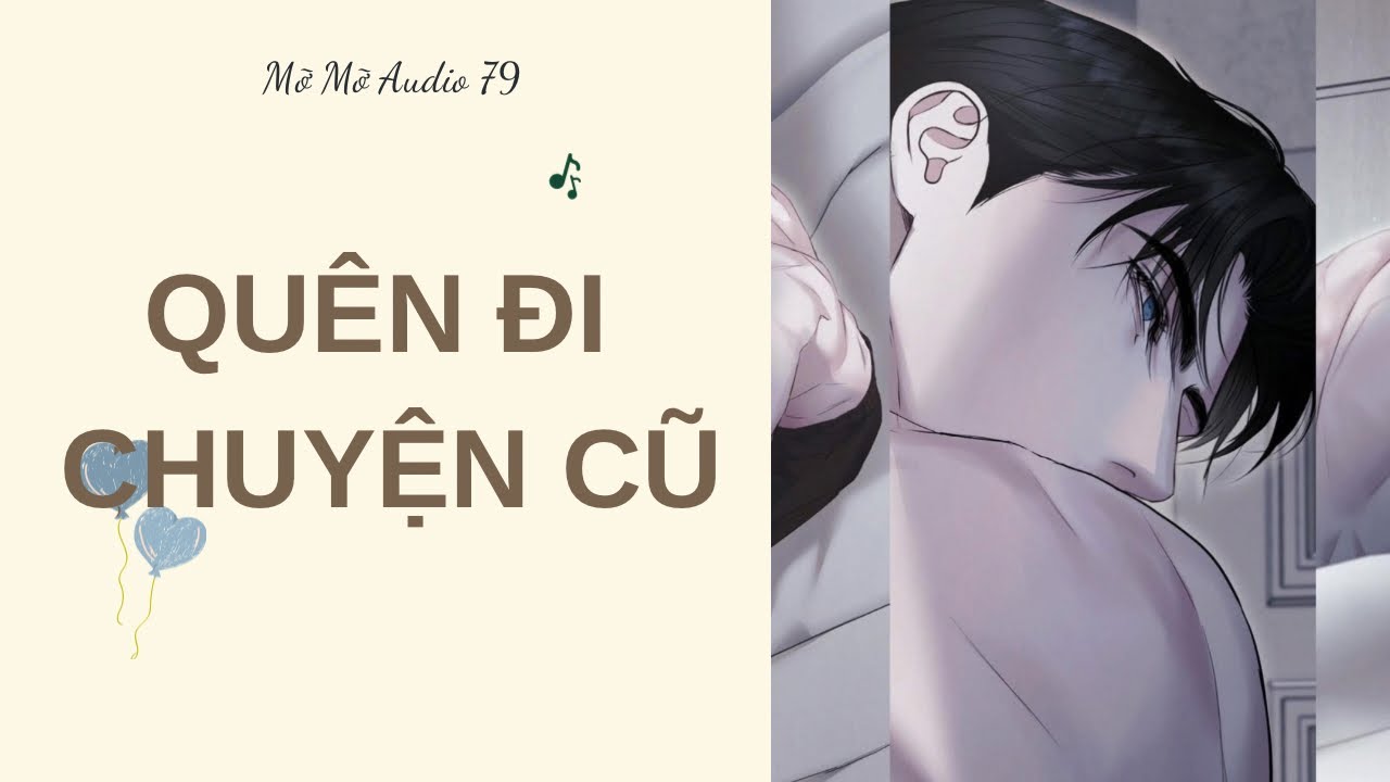 QUÊN ĐI CHUYỆN CŨ  || TRUYỆN AUDIO || FULL || Mỡ Mỡ Audio |
