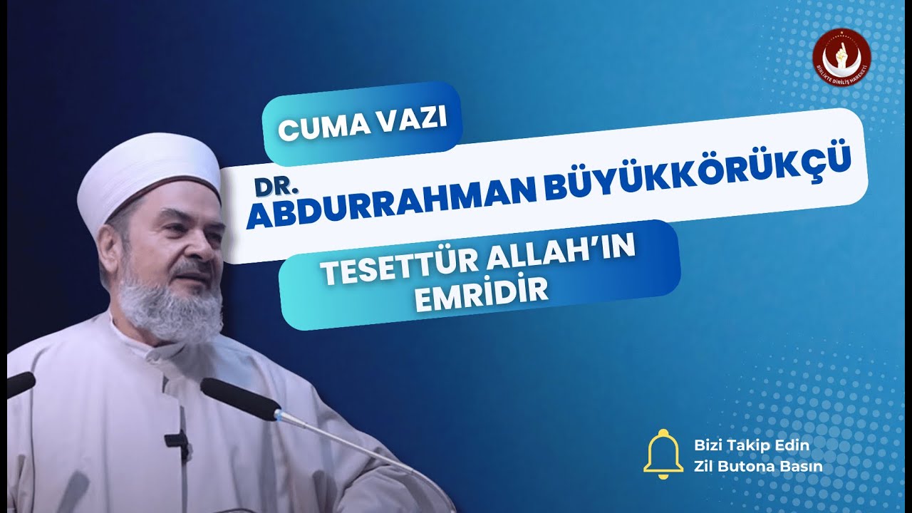 DR. Abdurrahman Büyükkörükçü -Cuma Vazı- Tesettür Allah'ın Emridir. #sohbet #tahirbüyükkörükçü