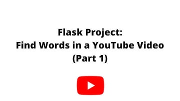 Flask Project: Find Word in YouTube Video (Part 1)