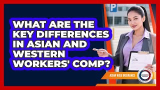 What Are The Key Differences In Asian And Western Workers' Comp? - Asian Wise Insurance