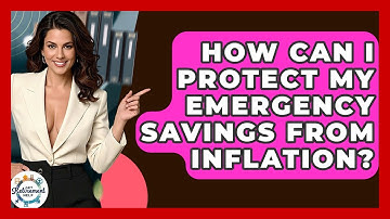 How Can I Protect My Emergency Savings From Inflation? - Get Retirement Help