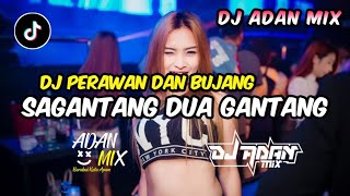 DJ ADAN MIX SAGANTANG DUA GANTANG PERAWAN DAN BUJANG SOUND INYONG FYP TIKTOK 2025