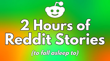2 Hours of Interesting Reddit Stories - Real Reddit Story Compilation for Sleeping & Studying