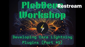 Plebdev Workshop - Developing Core Lightning Plugins (Part #1)